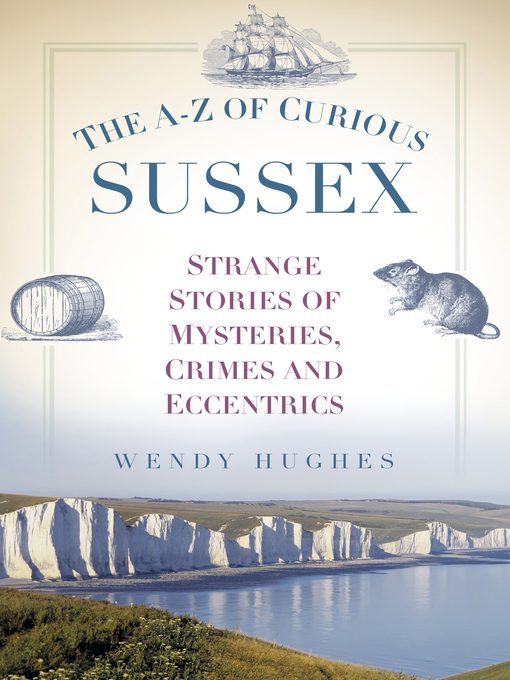 Title details for The A-Z of Curious Sussex by Wendy Hughes - Available
